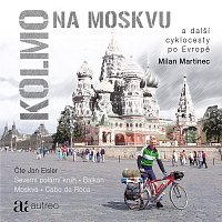 Jan Eisler – Martinec: Kolmo na Moskvu a další cyklocesty po Evropě