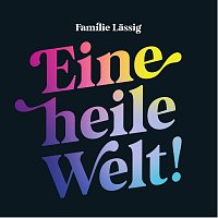 Familie Lassig – Eine heile Welt!