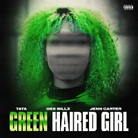 41, TaTa, Jenn Carter, Dee Billz – Green Haired Girl