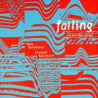 Mats Gustafsson, Christof Kurzmann – Falling And 5 Other Failings