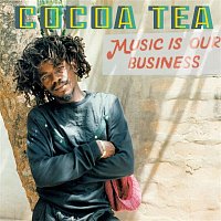 Cocoa Tea – Music Is Our Business