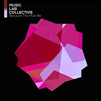 Music Lab Collective – Because This Must Be