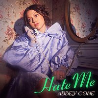 Abbey Cone – Hate Me
