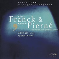 Quatuor Parisii, Akiko Ebi – Franck - Pierné - Quintettes pour piano et cordes