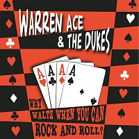 Warren Ace & The Dukes – Why Waltz When You Can Rock and Roll