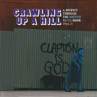 Crawling Up A Hill: A Journey Through The British Blues Boom 1966-71