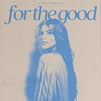 Riley Clemmons – For The Good