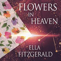 Ella Fitzgerald – Flowers In Heaven
