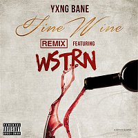 Yxng Bane – Fine Wine (feat. WSTRN) [Remix]
