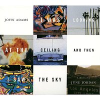 John Adams – I Was Looking At The Ceiling And Then I Saw The Sky