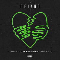 Delano – Se arrependeu