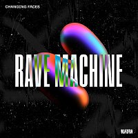 Changing Faces – Rave Machine