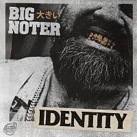BIG NOTER, Briggs – IDENTITY