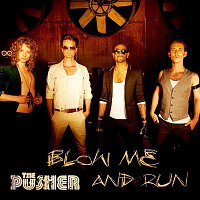 The Pusher – Blow Me and Run