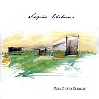 Legiao Urbana – Uma Outra Estacao