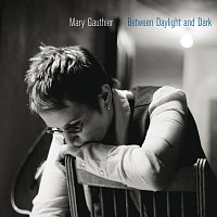 Mary Gauthier – Between Daylight And Dark