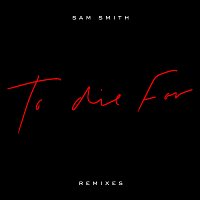 Sam Smith – To Die For [Remixes]