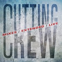 Cutting Crew – Mixes / Extended / Live