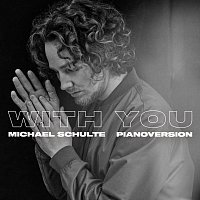 Michael Schulte – With You [Piano Version]