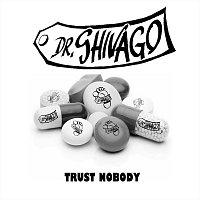 Dr.Shivago – Trust Nobody