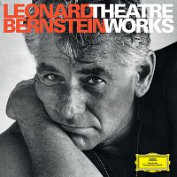 Leonard Bernstein – Leonard Bernstein - Theatre Works on Deutsche Grammophon
