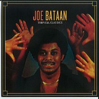 Joe Bataan – Tropical Classics: Joe Bataan (2013 Remastered Version)