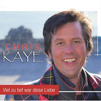 Chris Kaye – Chris Kaye - Viel zu tief war diese Liebe