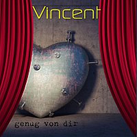 Vincent – Genug von dir