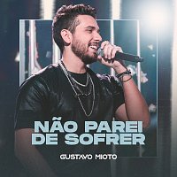 Gustavo Mioto – Nao Parei De Sofrer