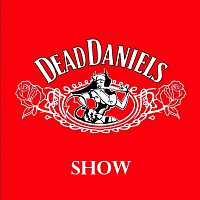 Dead Daniels – Show FLAC