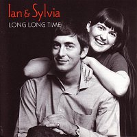 Ian & Sylvia – Long Long Time