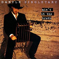 Daryle Singletary – Ain't It The Truth