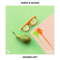 Vanrip, Watson – Nothing Left
