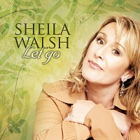 Sheila Walsh – Let Go