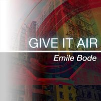 Emile Bode – Give It Air