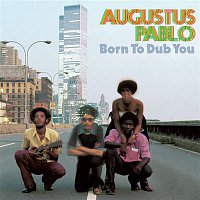 Augustus Pablo – Born to Dub You