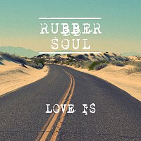 Rubber Soul – Love Is