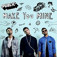 PUBLIC – Make You Mine