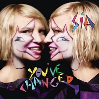 Sia – You've Changed