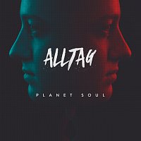 Alltag – Planet Soul