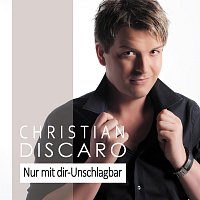 Christian Discaro – Nur mit dir-Unschlagbar
