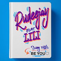 Rudeejay, Lili – BE YOU