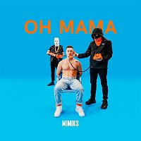 Mimiks – Oh Mama