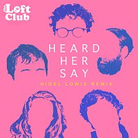 The Loft Club – Heard Her Say [Nigel Lowis Remix]