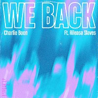 Charlie Boon, RILEASA – We Back
