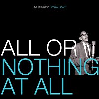 Přední strana obalu CD All Or Nothing At All: The Dramatic Jimmy Scott