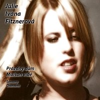 Julie Ivana Fitznerová – Maison vide, chansons (Prázdný dům, šansony) MP3