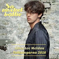 Albin Lee Meldau – Sa mycket battre 2018 - Tolkningarna