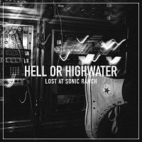 Hell Or Highwater – Lost At Sonic Ranch