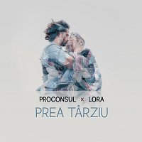 Proconsul, Lora – Prea Tarziu